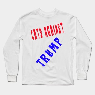 Cats Against Trump Long Sleeve T-Shirt